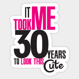 It took me 30 years Sticker